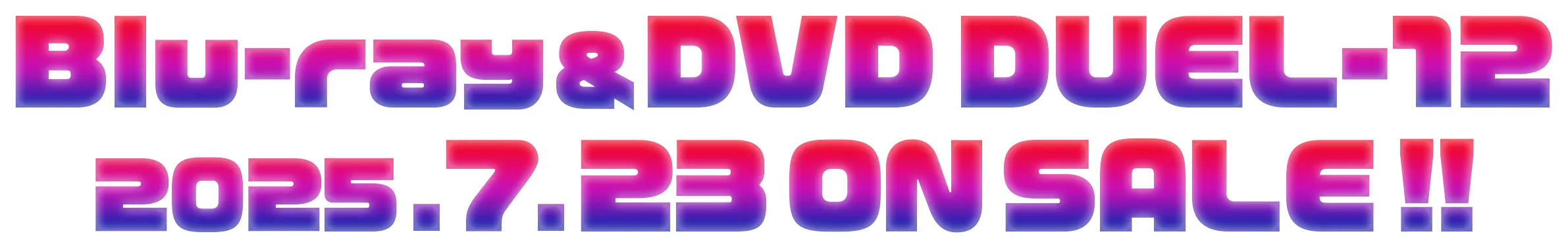 Blu-ray&DVD DUEL-12 2025.7.23 ON SALE!!